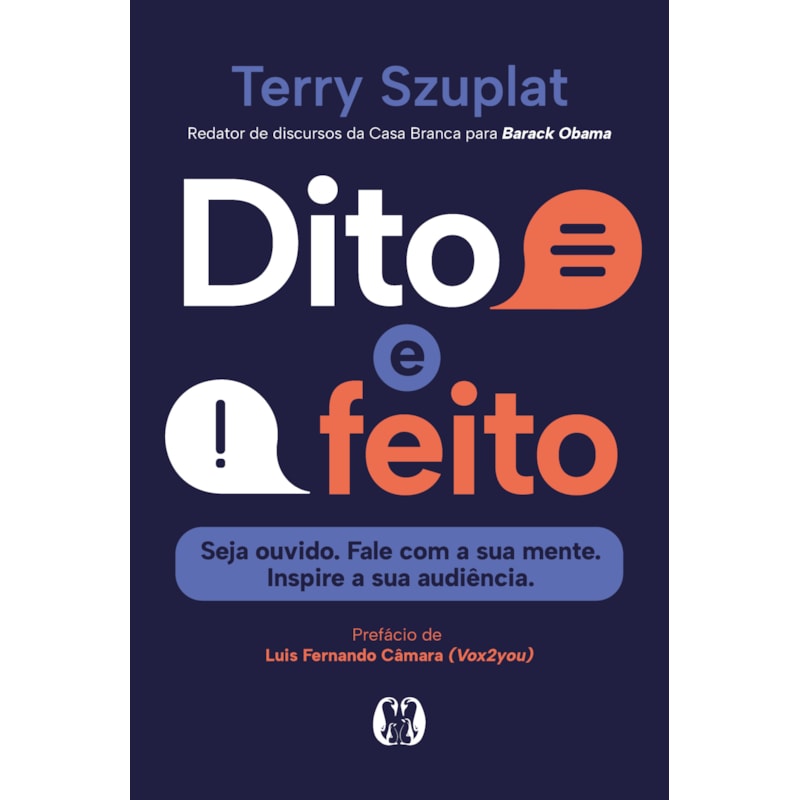 Dito e feito: Seja ouvido. Fale com a sua mente. Inspire a sua audiência.