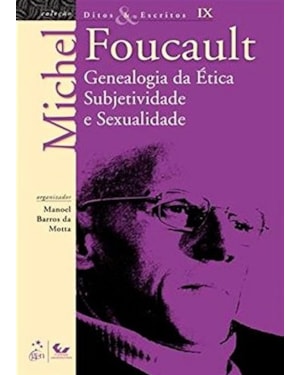 DITOS E ESCRITOS - VOL. IX - GENEALOGIA DA ÉTICA SUBJETIVIDADE E SEXUALIDADE
