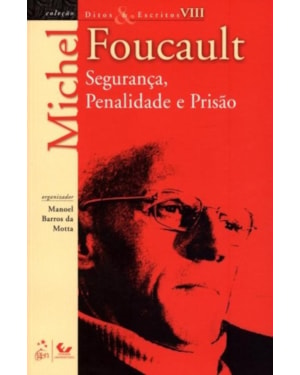 DITOS E ESCRITOS - VOL. VIII - SEGURANÇA, PENALIDADE E PRISÃO