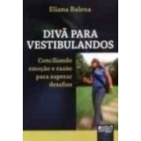 DIVA PARA VESTIBULANDOS - CONCILIANDO EMOCAO E RAZAO PARA SUPERAR DESAFIOS - 1