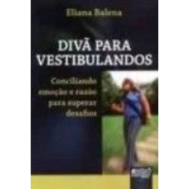 DIVA PARA VESTIBULANDOS - CONCILIANDO EMOCAO E RAZAO PARA SUPERAR DESAFIOS - 1