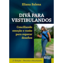 DIVÃ PARA VESTIBULANDOS - CONCILIANDO EMOÇÃO E RAZÃO PARA SUPERAR DESAFIOS