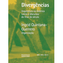 DIVERGÊNCIAS: ARQUITETURA NA AMÉRICA LATINA E DISCURSOS DO FINAL DO SÉCULO