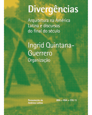 DIVERGÊNCIAS: ARQUITETURA NA AMÉRICA LATINA E DISCURSOS DO FINAL DO SÉCULO
