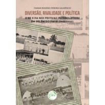 DIVERSÃO, RIVALIDADE E POLÍTICA: O RE X PA NOS FESTIVAIS FUTEBOLÍSTICOS EM BELÉM DO PARÁ (1905-1950)