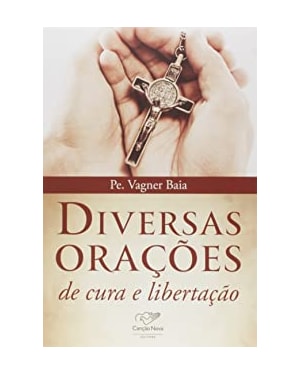 DIVERSAS ORACOES DE CURA E LIBERTACAO - 1ª
