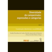 DIVERSIDADE DO CAMPESINATO: EXPRESSÕES E CATEGORIAS - VOL. I: CONSTRUÇÕES IDENTITÁRIAS E SOCIABILIDADES