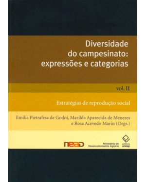 DIVERSIDADE DO CAMPESINATO: EXPRESSÕES E CATEGORIAS - VOL. II: ESTRATÉGIAS DE REPRODUÇÃO SOCIAL