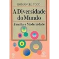 DIVERSIDADE DO MUNDO, A * - FAMILIA E MODERNIDADE