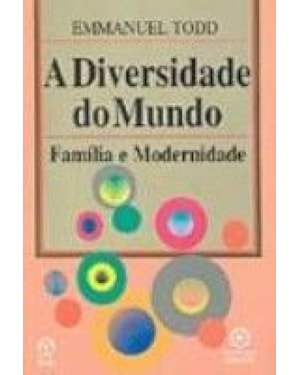 DIVERSIDADE DO MUNDO, A * - FAMILIA E MODERNIDADE