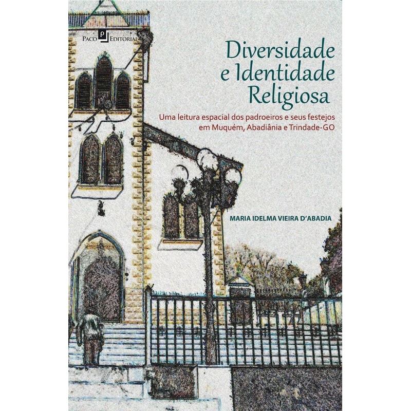 Diversidade e identidade religiosa: uma leitura espacial dos padroeiros e seus festejos em Muquém, Abadiânia e Trindade-GO