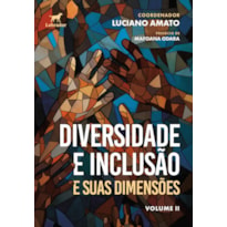 DIVERSIDADE E INCLUSÃO E SUAS DIMENSÕES VOLUME II