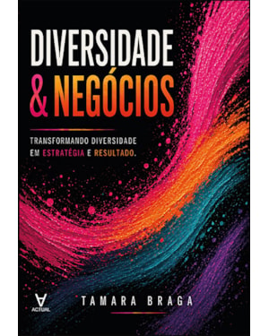 Diversidade e negócios: transformando diversidade em estratégia e resultado