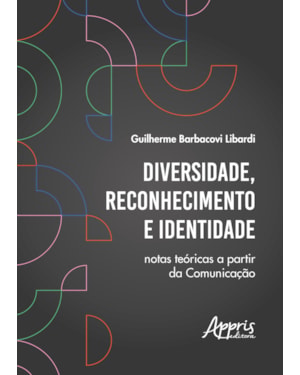 DIVERSIDADE, RECONHECIMENTO E IDENTIDADE:: NOTAS TEÓRICAS A PARTIR DA COMUNICAÇÃO