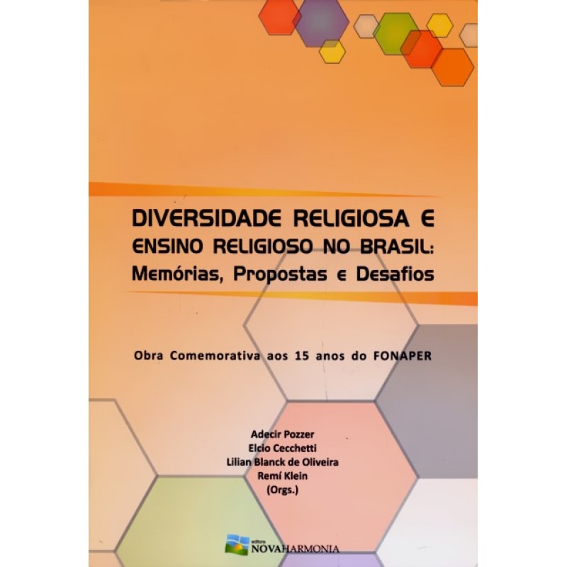 DIVERSIDADE RELIGIOSA E ENSINO RELIGIOSO NO BRASIL: MEMÓRIAS, PROPOSTAS E DESAFIOS
