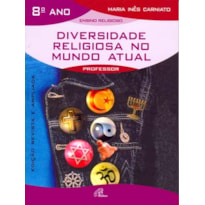 DIVERSIDADE RELIGIOSA NO MUNDO ATUAL - 8º ANO (LIVRO DO PROFESSOR): EDIÇÃO REVISTA E AMPLIADA