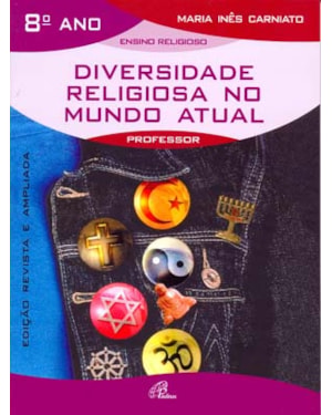 Diversidade religiosa no mundo atual - 8º ano (livro do professor): edição revista e ampliada