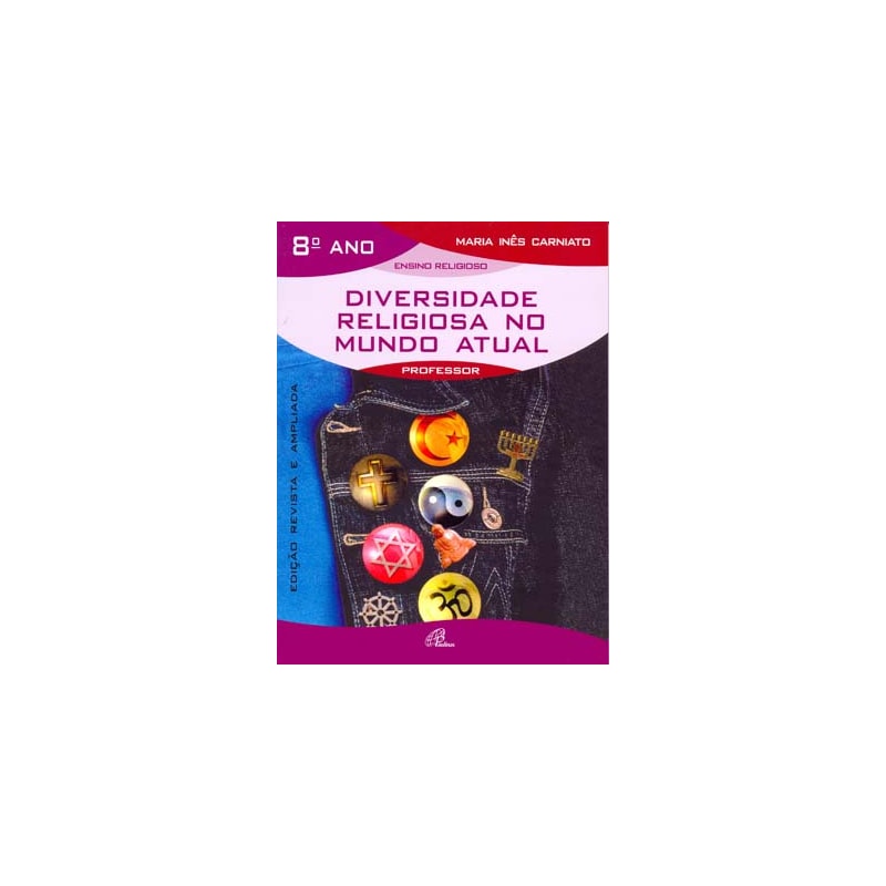 DIVERSIDADE RELIGIOSA NO MUNDO ATUAL - 8º ANO (LIVRO DO PROFESSOR): EDIÇÃO REVISTA E AMPLIADA