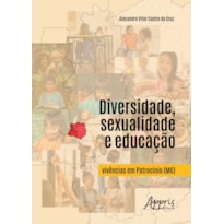 DIVERSIDADE, SEXUALIDADE E EDUCAÇÃO: VIVÊNCIAS EM PATROCÍNIO (MG)