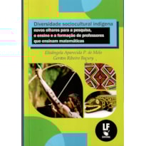 DIVERSIDADE SOCIOCULTURAL INDÍGENA: NOVOS OLHARES PARA A PESQUISA, O ENSINO E A FORMAÇÃO DE PROFESSORES QUE ENSINAM MATEMÁTICAS