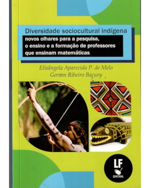 DIVERSIDADE SOCIOCULTURAL INDÍGENA: NOVOS OLHARES PARA A PESQUISA, O ENSINO E A FORMAÇÃO DE PROFESSORES QUE ENSINAM MATEMÁTICAS