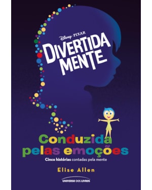 DIVERTIDA MENTE: CONDUZIDA PELAS EMOÇÕES