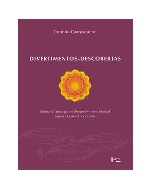Divertimentos-descobertas: estudos criativos para o desenvolvimento musical - sopros e cordas friccionadas