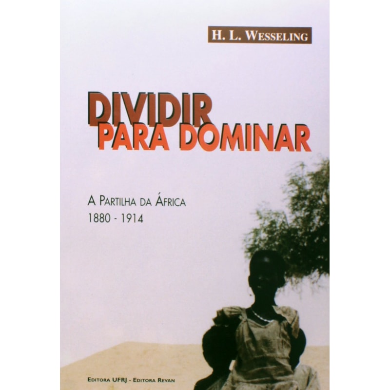 DIVIDIR PARA DOMINAR - A PARTILHA DA ÁFRICA