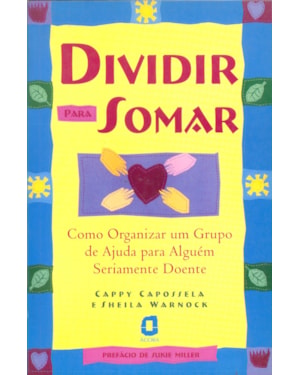 DIVIDIR PARA SOMAR: COMO ORGANIZAR GRUPO DE AJUDA PARA ALGUÉM DOENTE