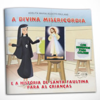 DIVINA MISERICÓRDIA E A HISTÓRIA DE SANTA FAUSTINA PARA CRIANÇAS, A