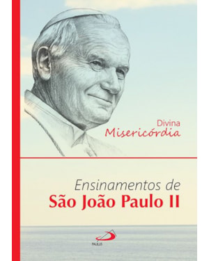 Divina Misericórdia: ensinamentos de São João Paulo II