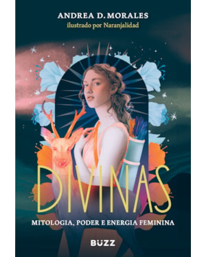 DIVINAS: MITOLOGIA, PODER E ENERGIA FEMININA