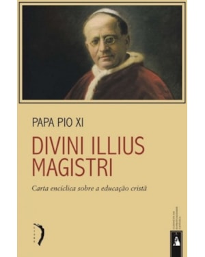 DIVINI ILLIUS MAGISTRI - CARTA ENCÍCLICA SOBRE A EDUCAÇÃO CRISTÃ