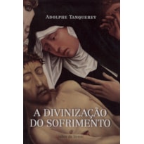 DIVINIZACAO DO SOFRIMENTO, A