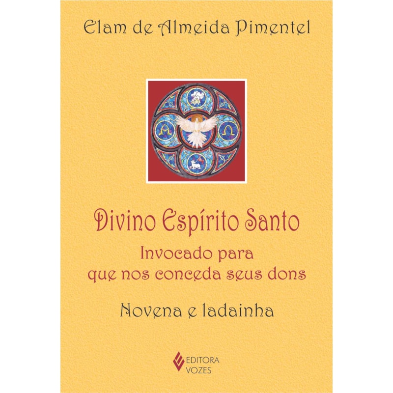 DIVINO ESPÍRITO SANTO: INVOCADO PARA QUE NOS CONCEDA SEUS DONS - NOVENA E LADAINHA