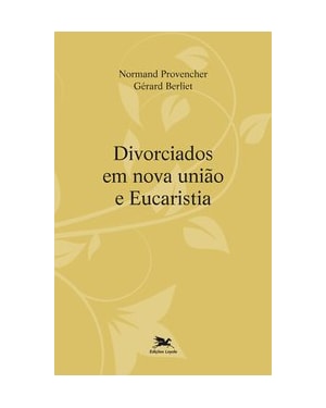 DIVORCIADOS EM NOVA UNIÃO E EUCARISTIA