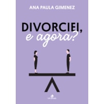 DIVORCIEI, E AGORA?