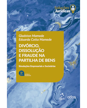 DIVÓRCIO, DISSOLUÇÃO E FRAUDE NA PARTILHA DE BENS - 5ª EDIÇÃO 2022