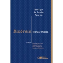DIVÓRCIO: TEORIA E PRÁTICA: DE ACORDO COM O NOVO CÓDIGO DE PROCESSO CIVIL -5ª EDIÇÃO 2016