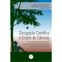 DIVULGAÇÃO CIENTÍFICA E ENSINO DE CIÊNCIAS: UMA COMPILAÇÃO DOS MELHORES TEXTOS ESCRITOS POR ALUNOS DO MESTRADO PROFISSIONAL EM ENSINO DE CIÊNCIAS DA UFOP