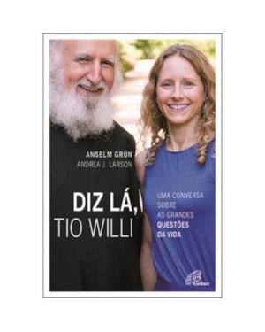 DIZ LÁ TIO WILLI - UMA CONVERSA SOBRE AS GRANDES QUESTÕES DA VIDA