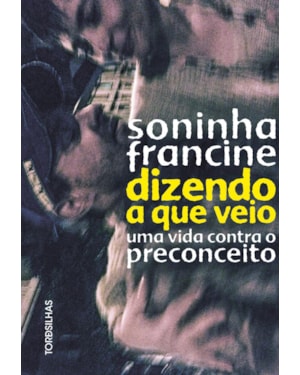 Dizendo a que veio: uma vida contra o preconceito