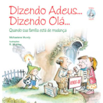 Dizendo adeus... Dizendo olá...: Quando sua família está de mudança