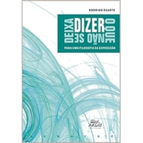 DIZER O QUE NAO SE DEIXA DIZER: PARA UMA FILOSOFIA DA EXPRESSAO - 1