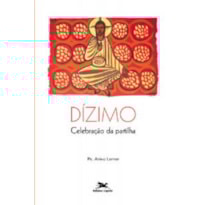 DÍZIMO - CELEBRAÇÃO DA PARTILHA