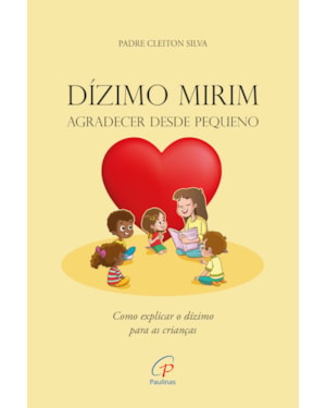 Dízimo mirim: agradecer desde pequeno: como explicar o dízimo para as crianças