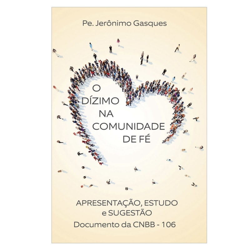 DÍZIMO NA COMUNIDADE DE FÉ, O - APRESENTAÇÃO ESTUDO SUGESTÃO - DOCUMENTO 106 DA CNBB