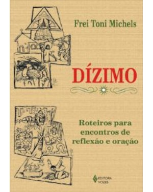 DÍZIMO - ROTEIROS PARA ENCONTROS DE REFLEXÃO E ORAÇÃO