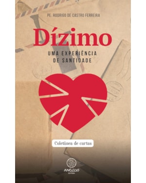 Dízimo, uma experiência de Santidade: Coletânea de cartas