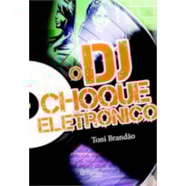 DJ, O - CHOQUE ELETRONICO